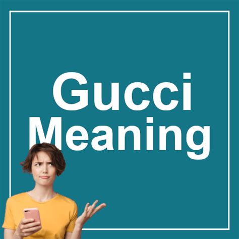 what does gucci stand for|what is gucci slang.